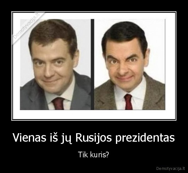 Vienas iš jų Rusijos prezidentas