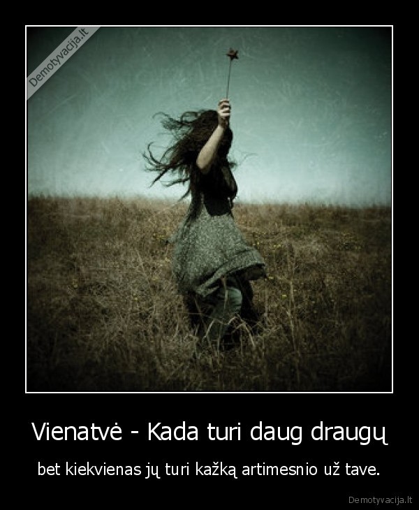 Vienatvė - Kada turi daug draugų