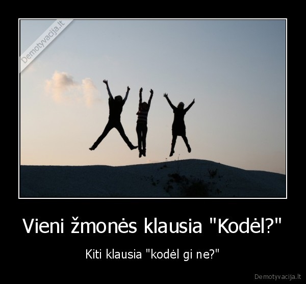 Vieni žmonės klausia &quot;Kodėl?&quot;