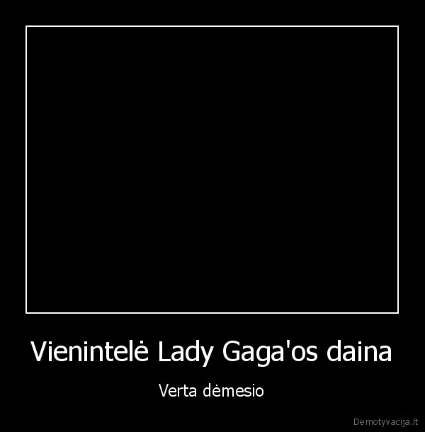 Vienintelė Lady Gaga'os daina