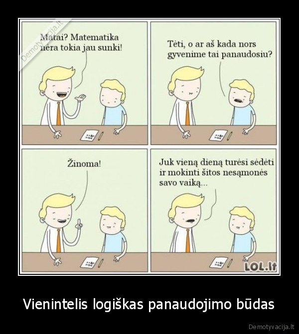 Vienintelis logiškas panaudojimo būdas