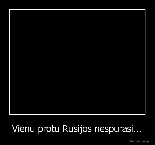 Vienu protu Rusijos nespurasi...