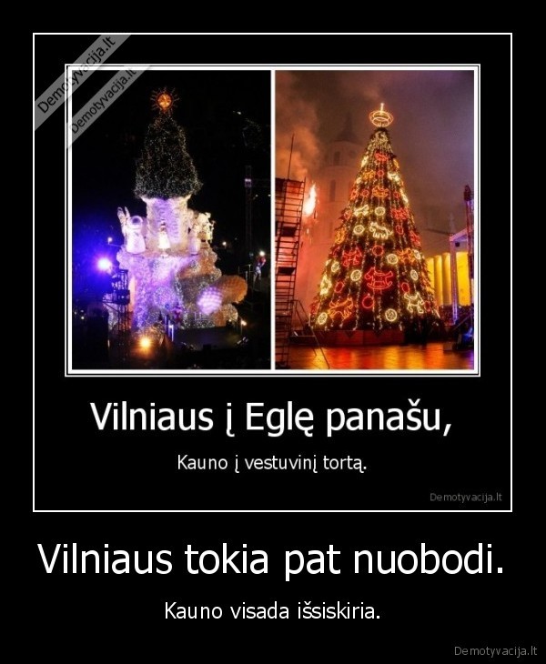 Vilniaus tokia pat nuobodi.