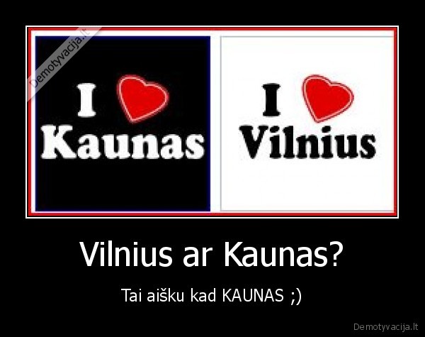 Vilnius ar Kaunas?