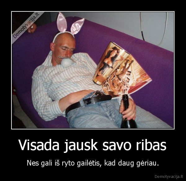 Visada jausk savo ribas