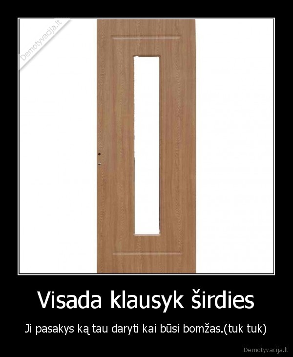 Visada klausyk širdies