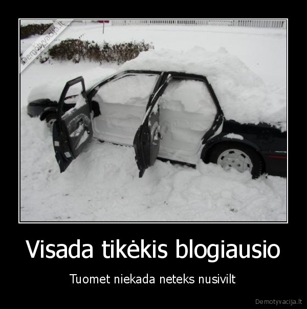 Visada tikėkis blogiausio