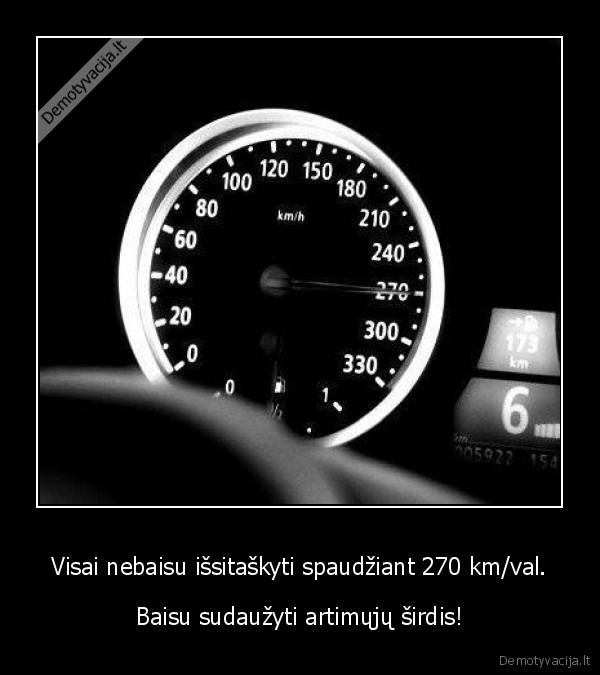 Visai nebaisu išsitaškyti spaudžiant 270 km/val.