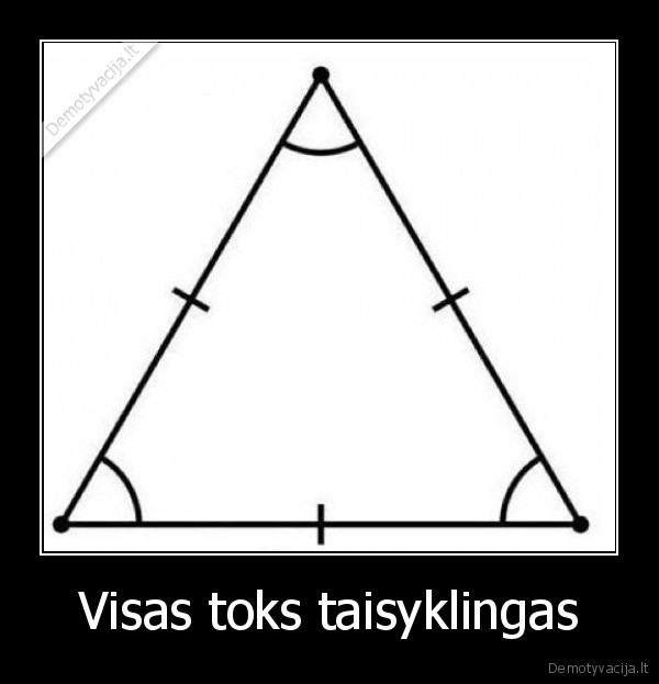 Visas toks taisyklingas