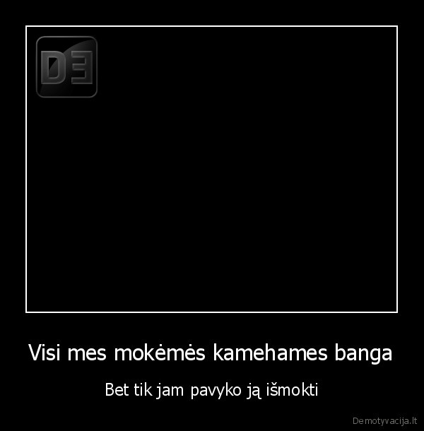 Visi mes mokėmės kamehames banga