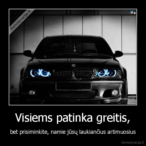 Visiems patinka greitis,