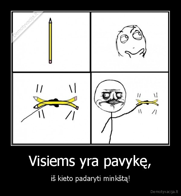 Visiems yra pavykę,