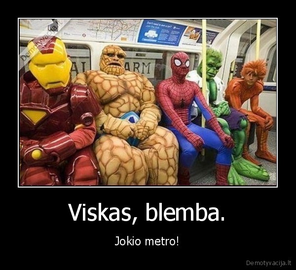 Viskas, blemba.