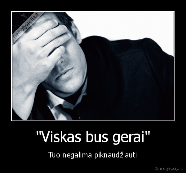 &quot;Viskas bus gerai&quot;