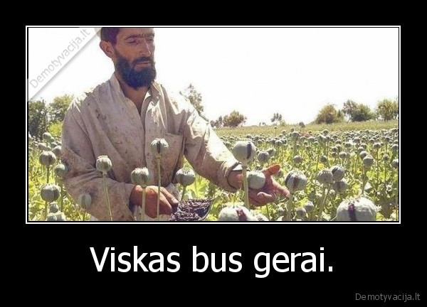 Viskas bus gerai.