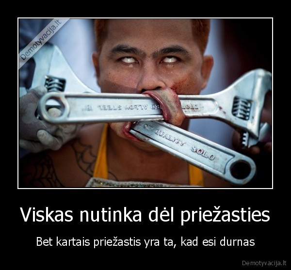 Viskas nutinka dėl priežasties