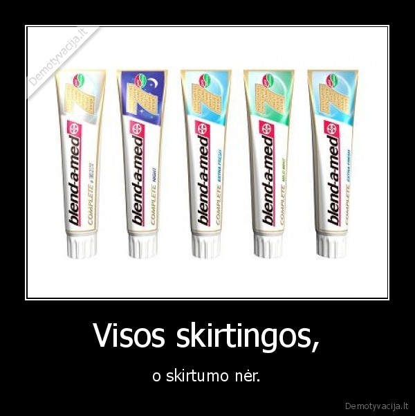 Visos skirtingos,