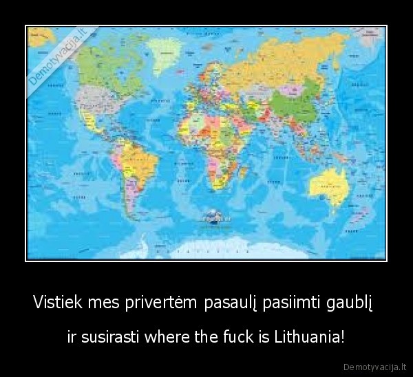 Vistiek mes privertėm pasaulį pasiimti gaublį 