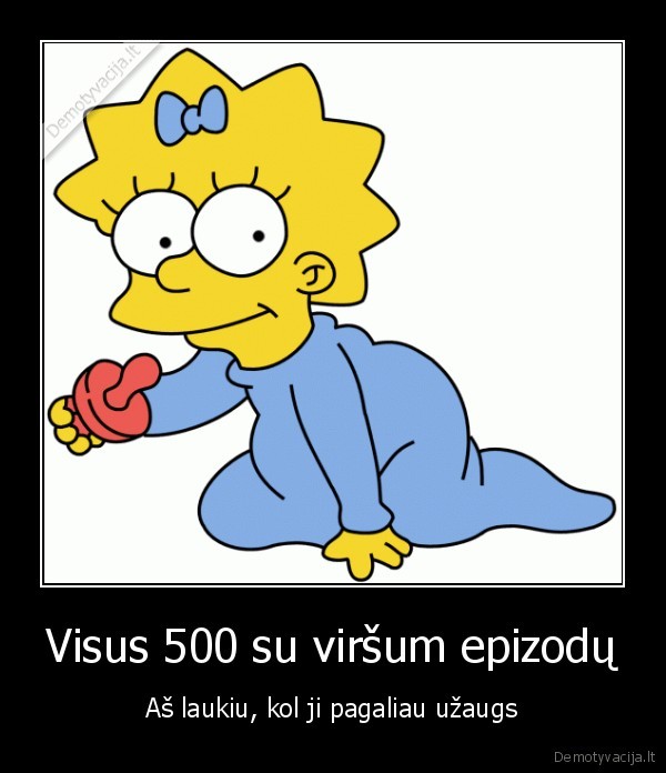 Visus 500 su viršum epizodų