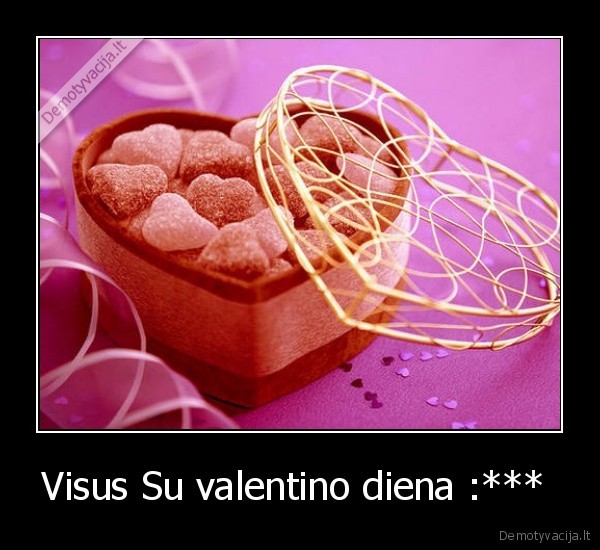 Visus Su valentino diena :*** 