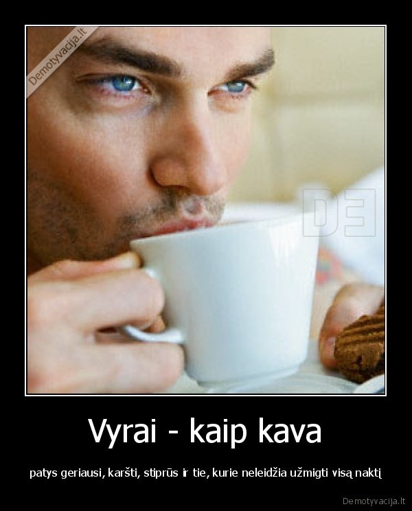 Vyrai - kaip kava -