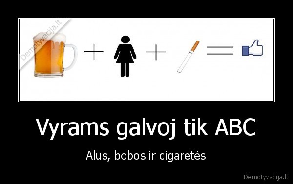 vyrai,galva,abc,alus,bobos,cigaretes, arba, cepelinai