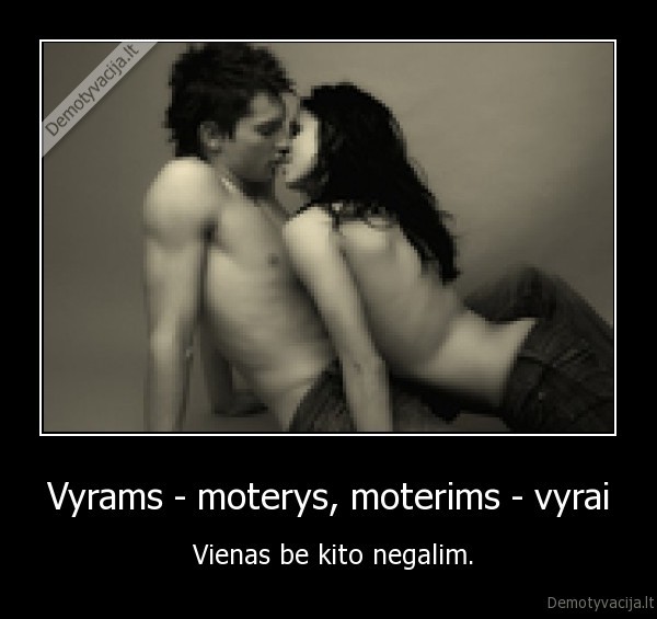 Vyrams - moterys, moterims - vyrai