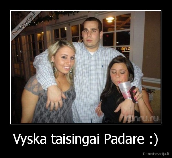 Vyska taisingai Padare :)