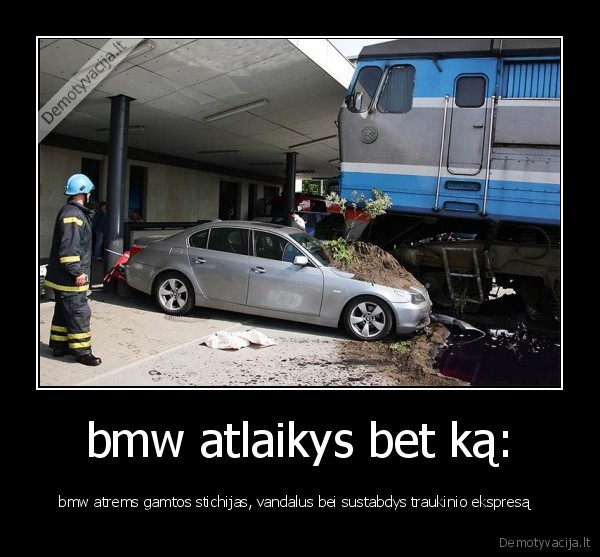 bmw atlaikys bet ką: