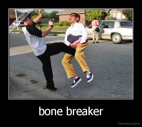 bone breaker