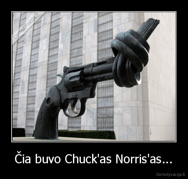 Čia buvo Chuck'as Norris'as...