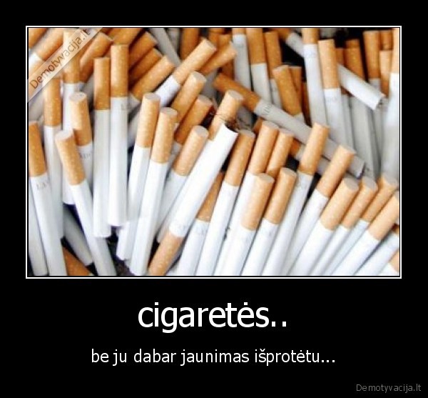 cigaretės..