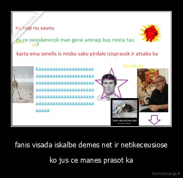 fanis visada iskalbe demes net ir netikeceusiose