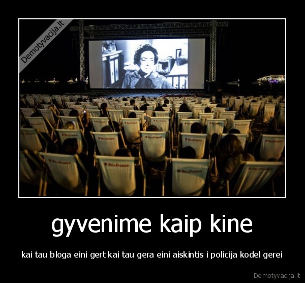 gyvenime kaip kine