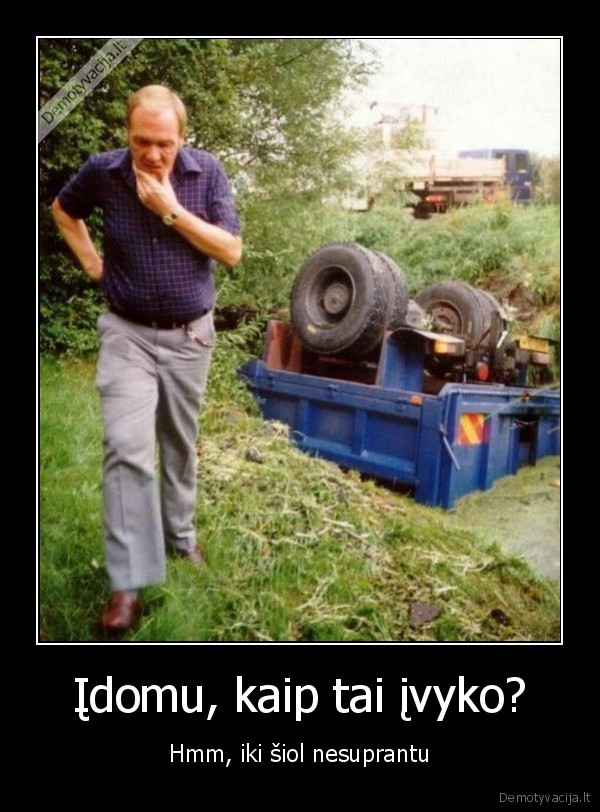 Įdomu, kaip tai įvyko?