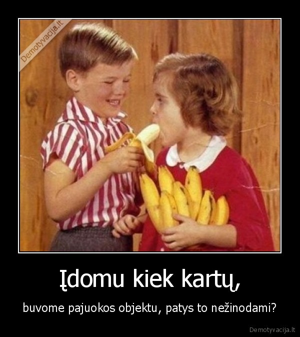 Įdomu kiek kartų,