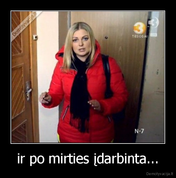 ir po mirties įdarbinta...