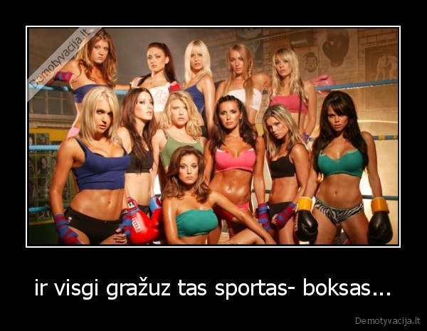 ir visgi gražuz tas sportas- boksas...