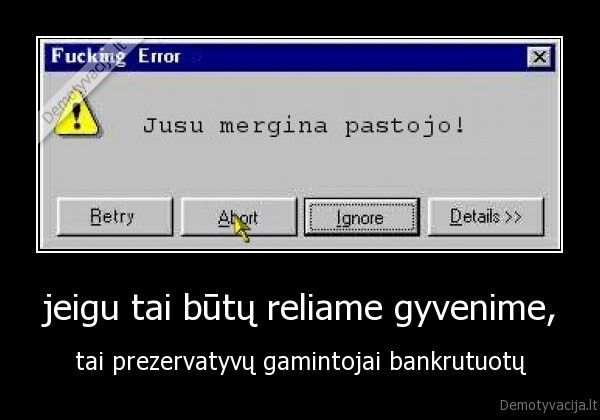 jeigu tai būtų reliame gyvenime,