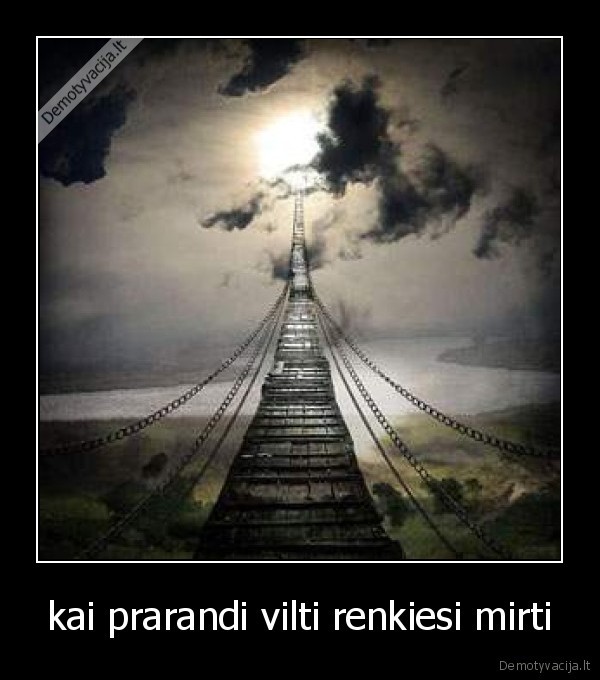 kai prarandi vilti renkiesi mirti