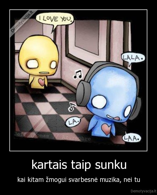 kartais taip sunku