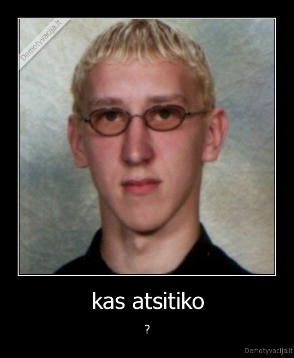 kas atsitiko