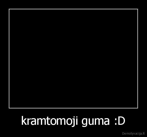 kramtomoji guma :D