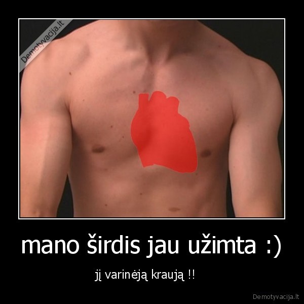 mano širdis jau užimta :)