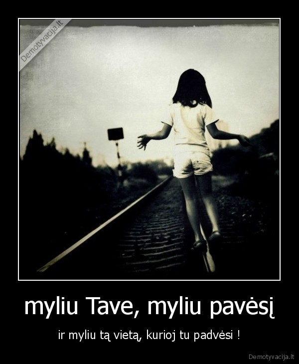 myliu Tave, myliu pavėsį