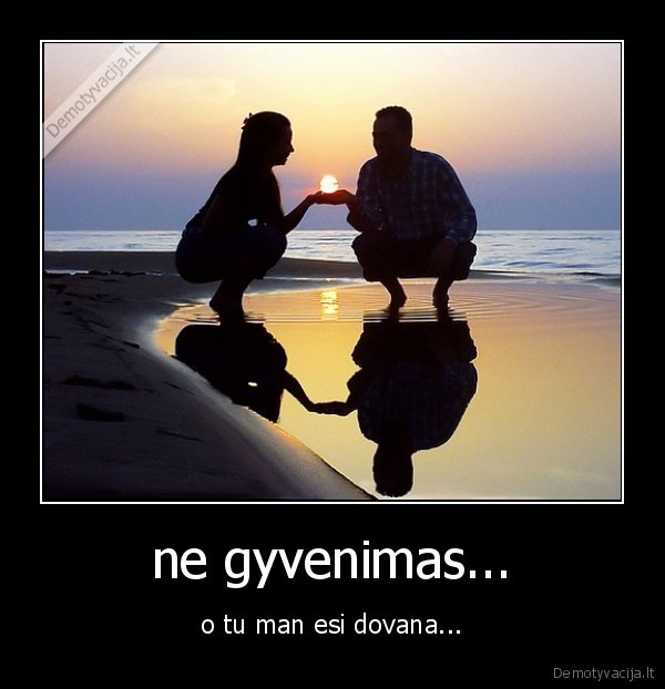 ne gyvenimas...