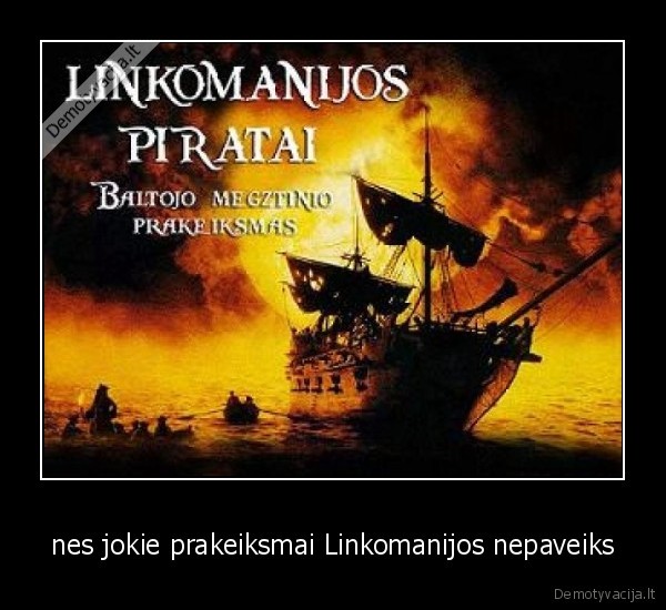 nes jokie prakeiksmai Linkomanijos nepaveiks