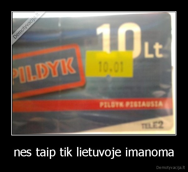 nes taip tik lietuvoje imanoma