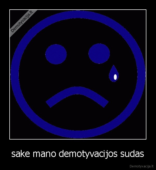 sake mano demotyvacijos sudas