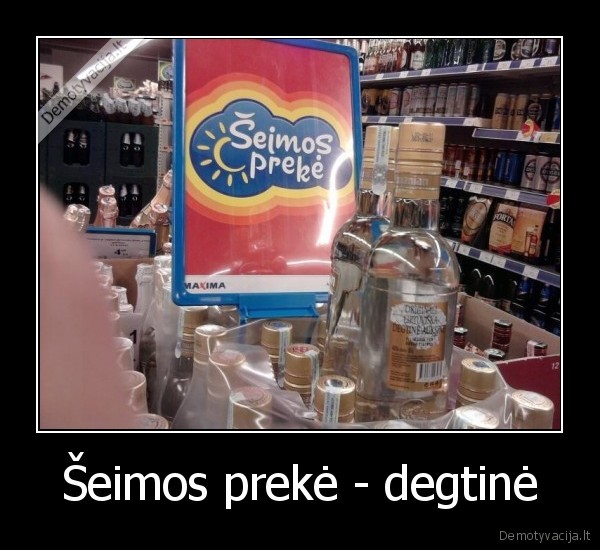 Šeimos prekė - degtinė